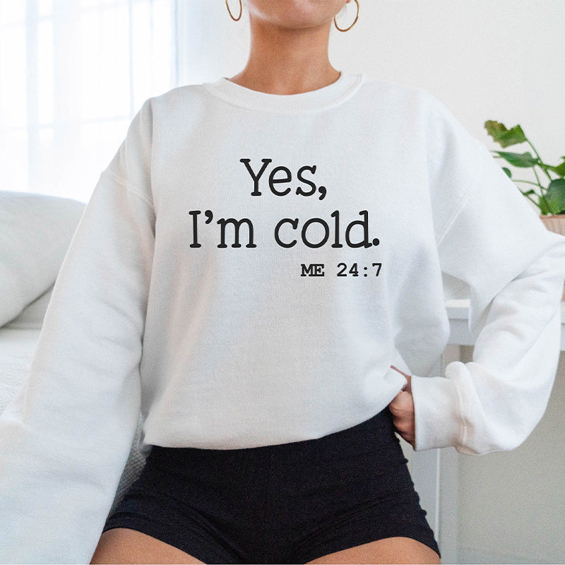 Yes I'm Cold Christmas Sweatshirt